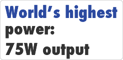 World’s highest power:75W output