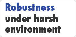 Robustness under harsh environment